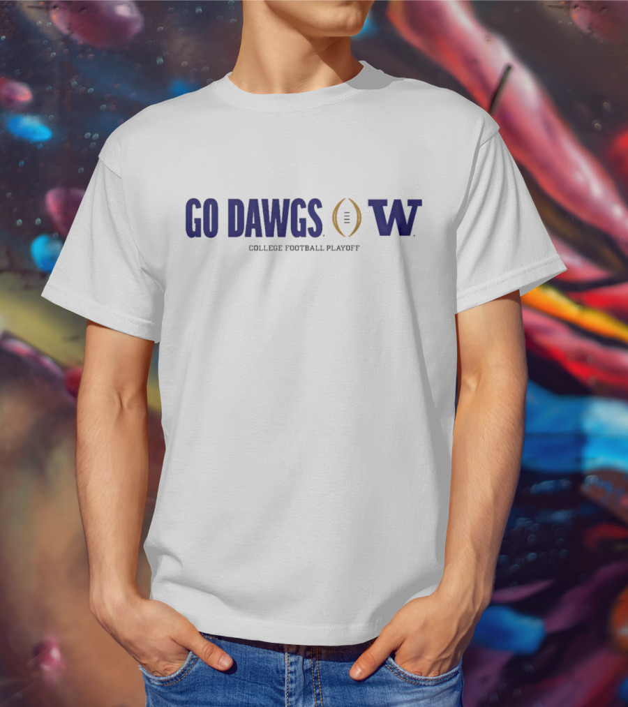 Go Dawgs Washington Huskies College Football Playoff T-Shirt