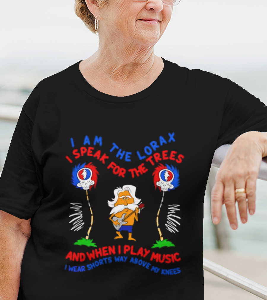 I Am The Lorax I Speak For The Trees Grateful Dead Bob Weir Music Shorts Knees T-Shirt