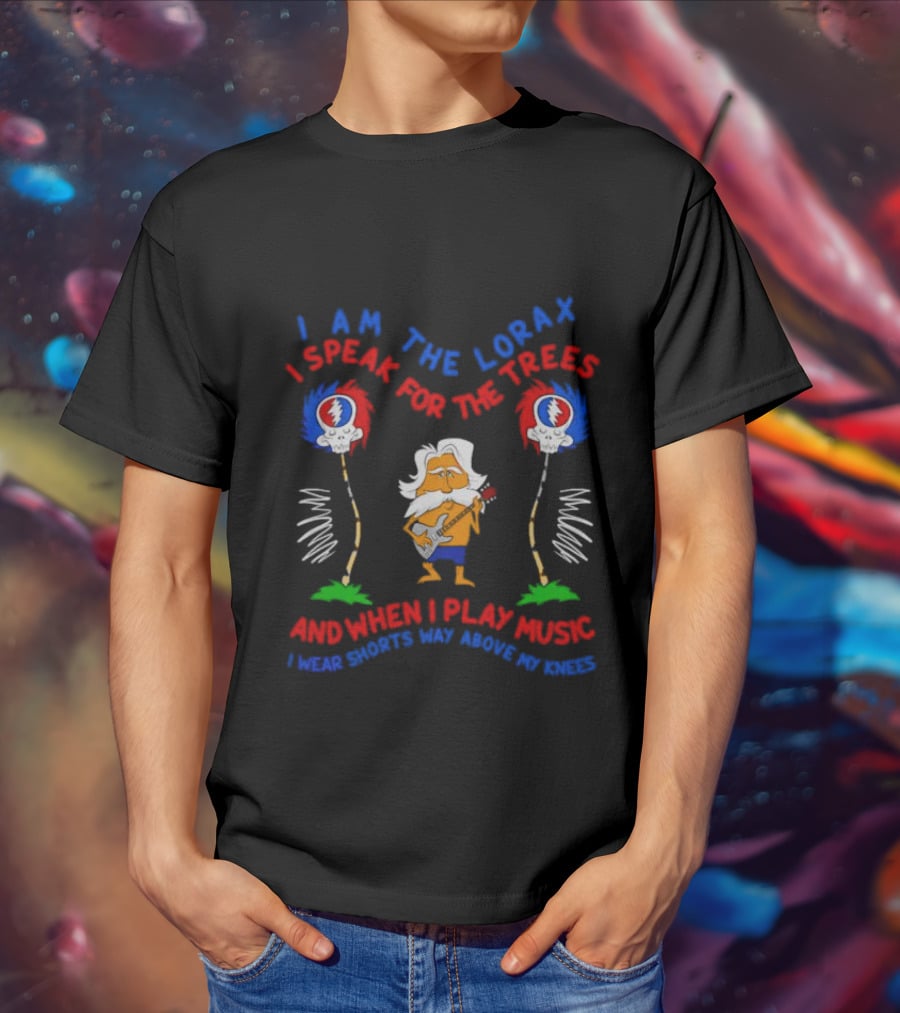 I Am The Lorax I Speak For The Trees Grateful Dead Bob Weir Music Shorts Knees T-Shirt