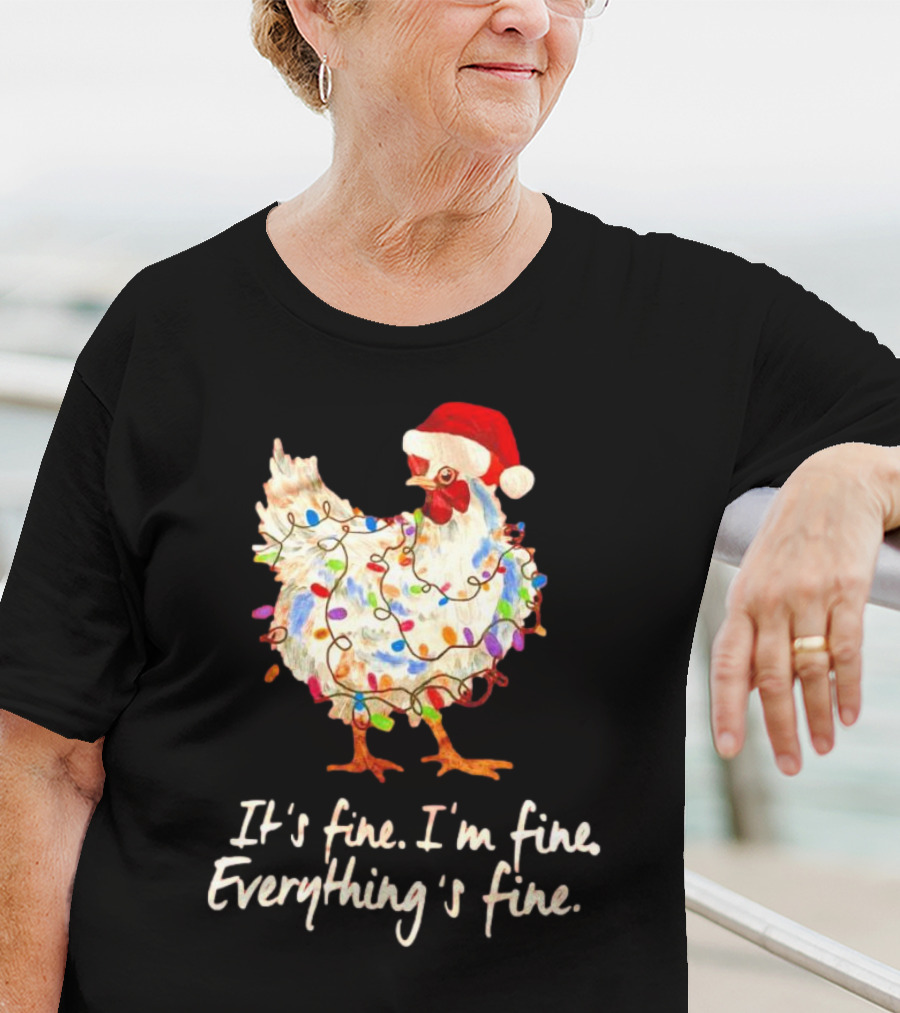 Chicken Wrapped In Christmas Lights And Santa Hat Saying It’s Fine I’m Fine Everything’s Fine T-Shirt