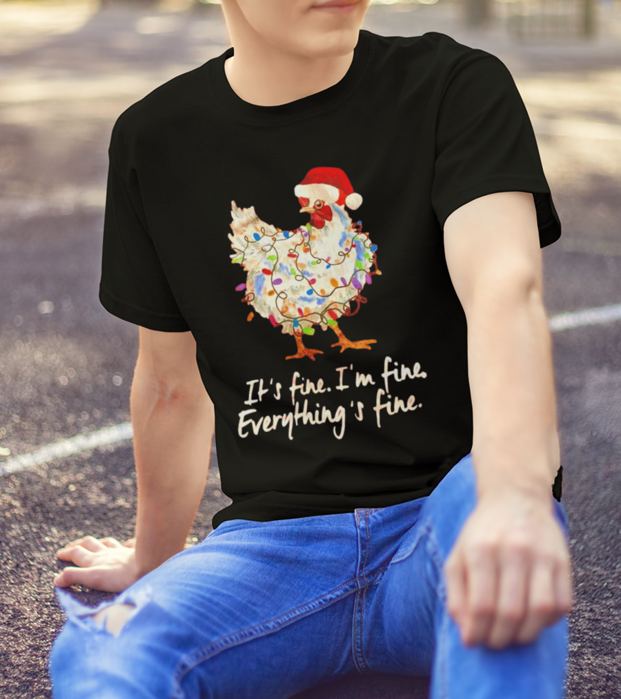 Chicken Wrapped In Christmas Lights And Santa Hat Saying It’s Fine I’m Fine Everything’s Fine T-Shirt