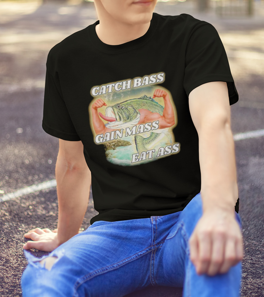 Catch Bass Gain Mass Eat Ass Fish Bodybuilding Humor T-Shirt
