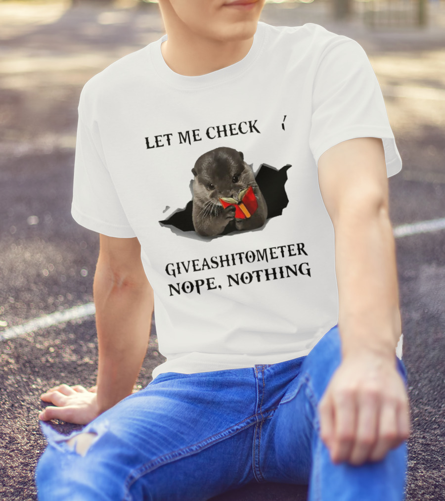 Let Me Check My Giveashitometer Nope Nothing Otter With Book T-Shirt