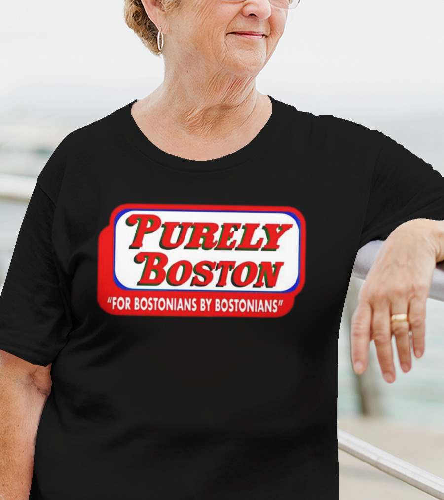 Purely Boston For Bostonians By Bostonians T-Shirt