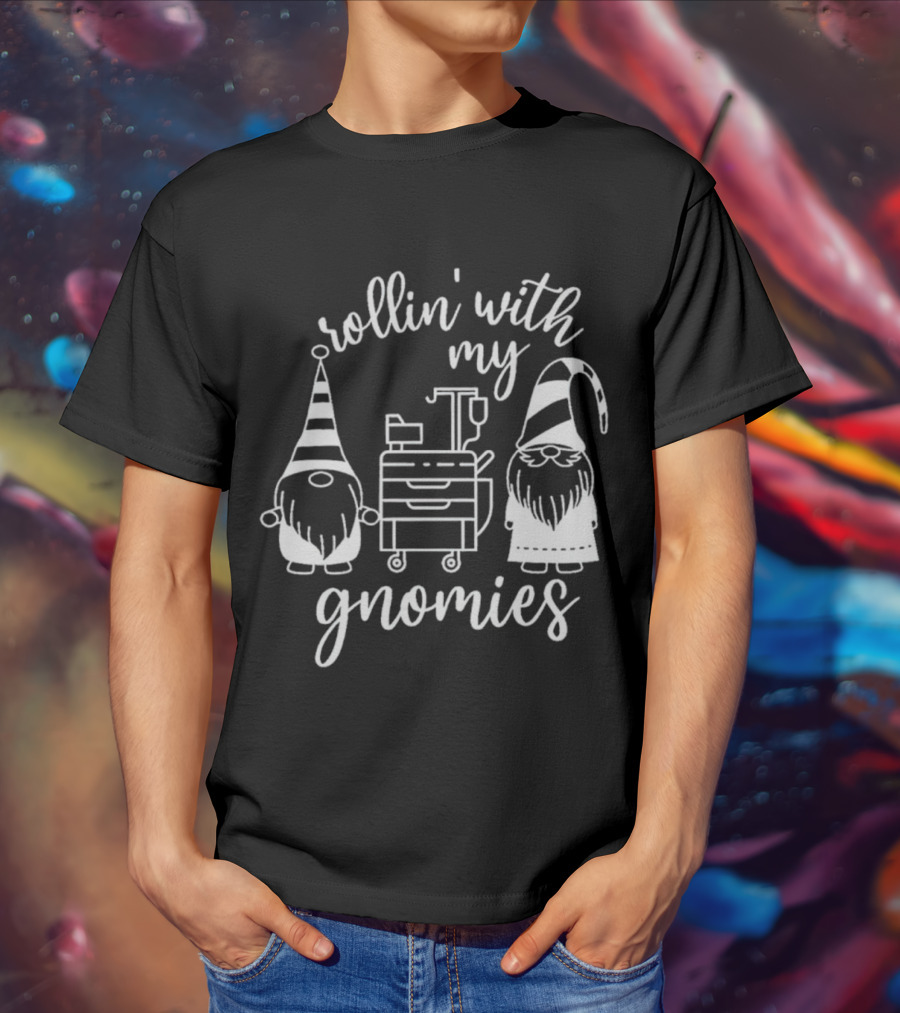 Rollin' With My Gnomies Hospital Cart Gnomes T-Shirt