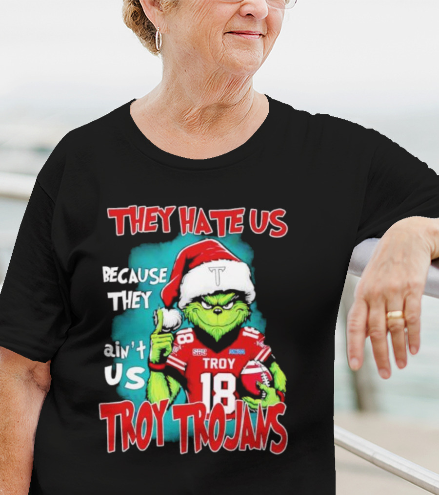 Santa Grinch They Hate Us Because They Ain’t Us Troy Trojans Football 18 T-Shirt