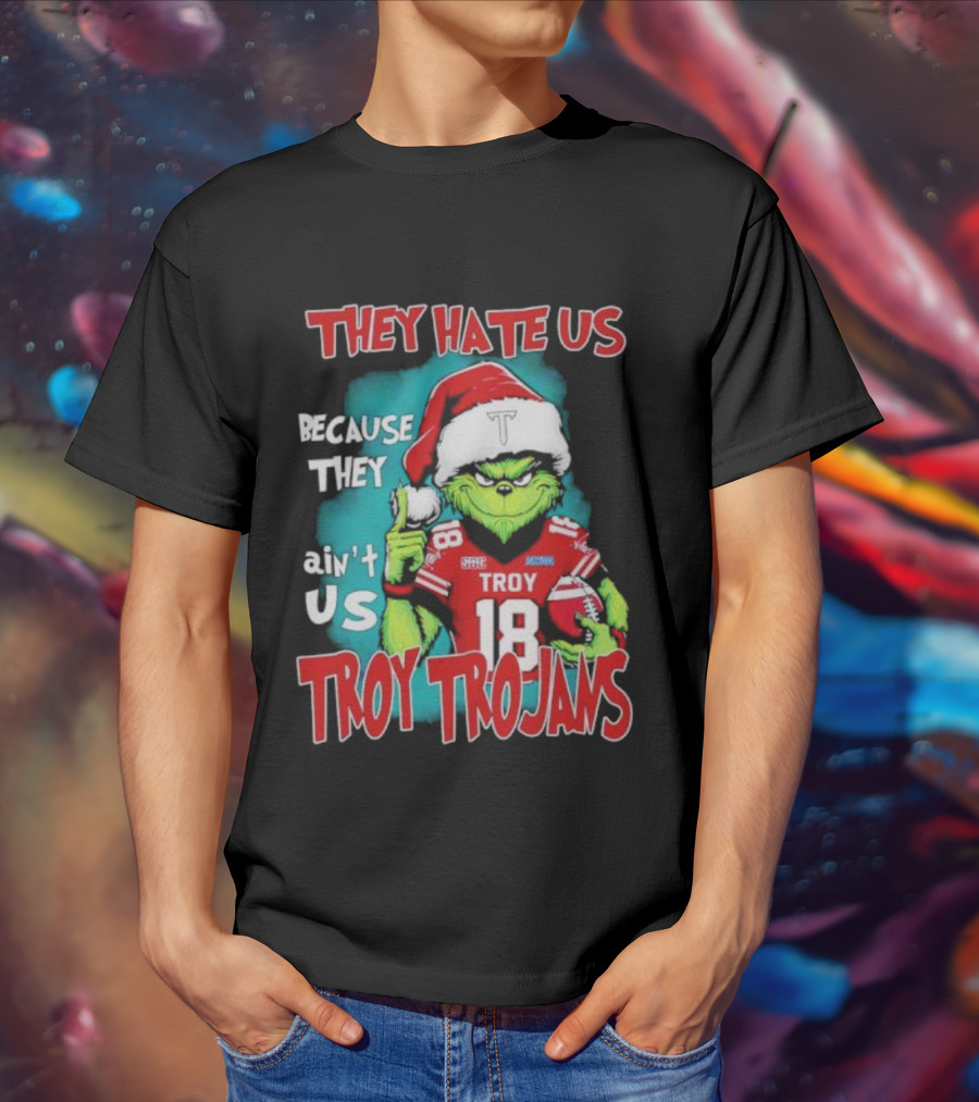 Santa Grinch They Hate Us Because They Ain’t Us Troy Trojans Football 18 T-Shirt