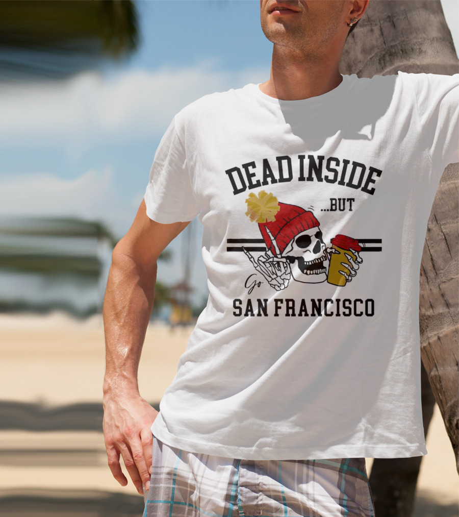 Dead Inside But Go San Francisco Skull With Red Beanie And Coffee Cup T-Shirt