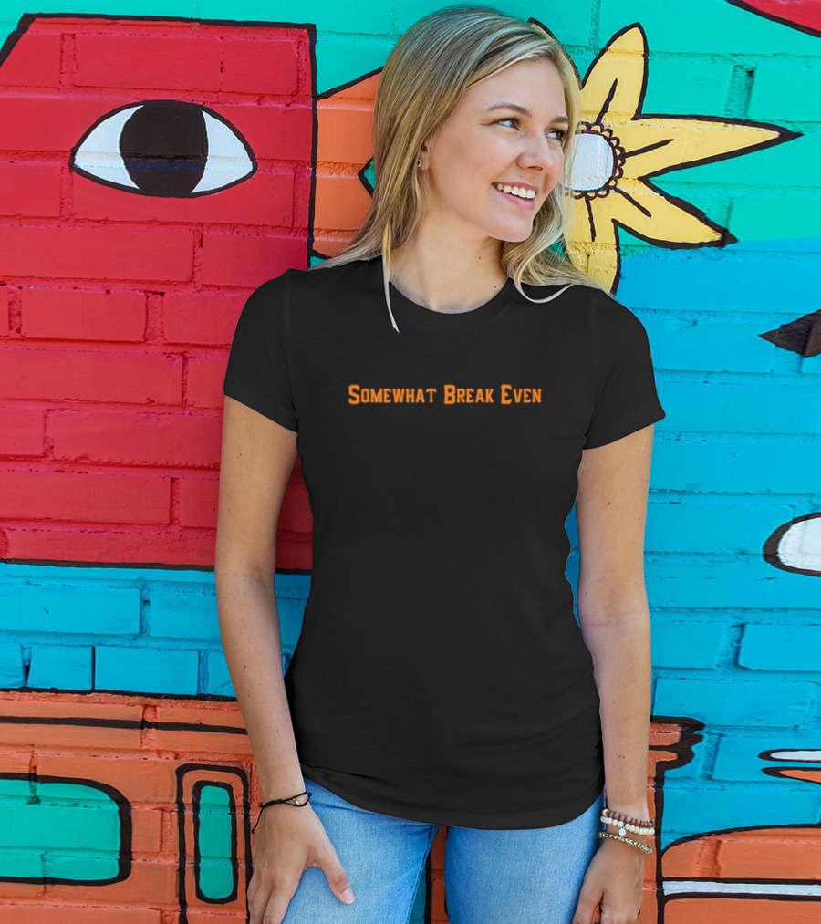 Somewhat Break Even Halloween Themed Text In Orange T-Shirt