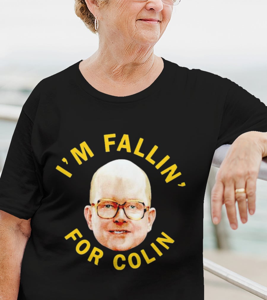 I'M FALLIN' FOR COLIN T-Shirt