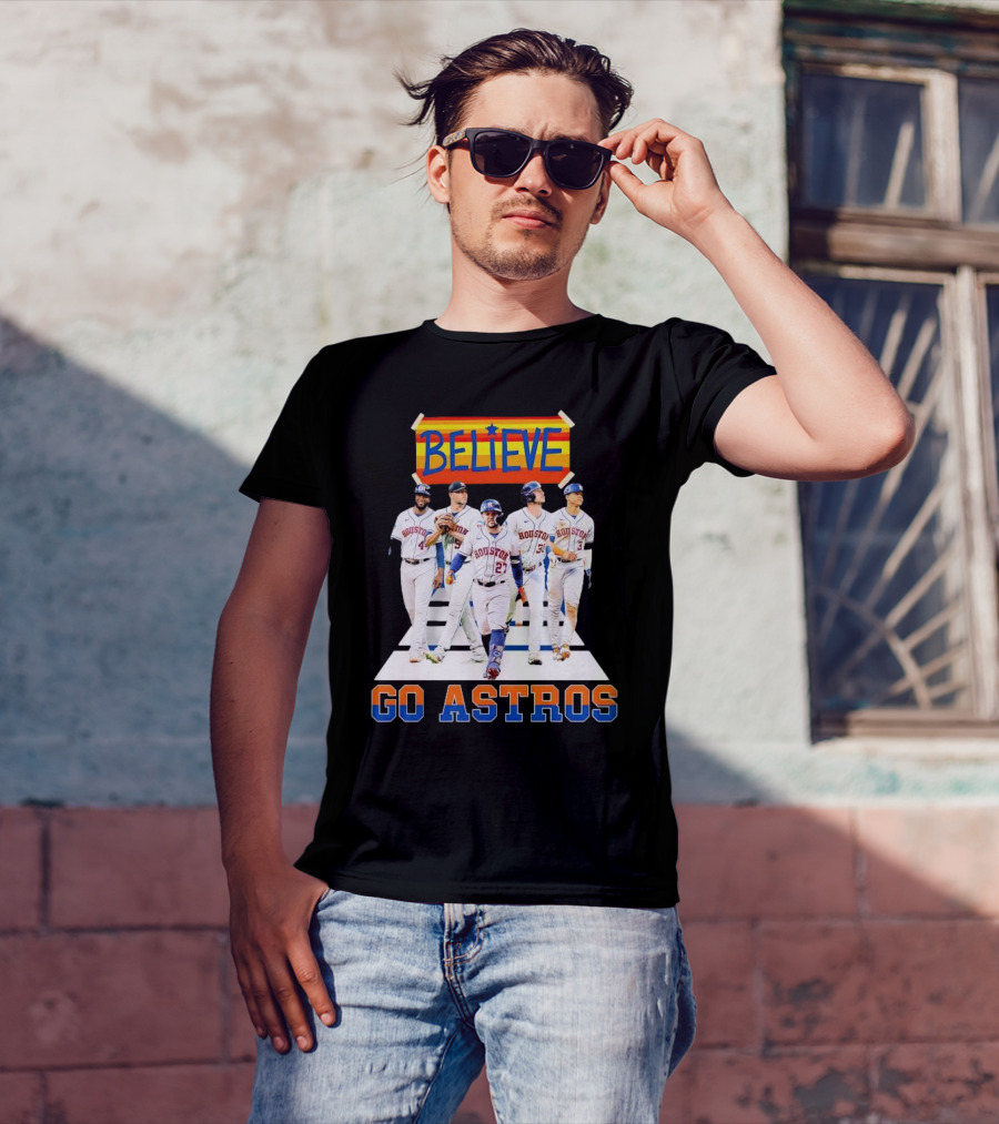 Believe Houston Baseball Go Astros T-Shirt