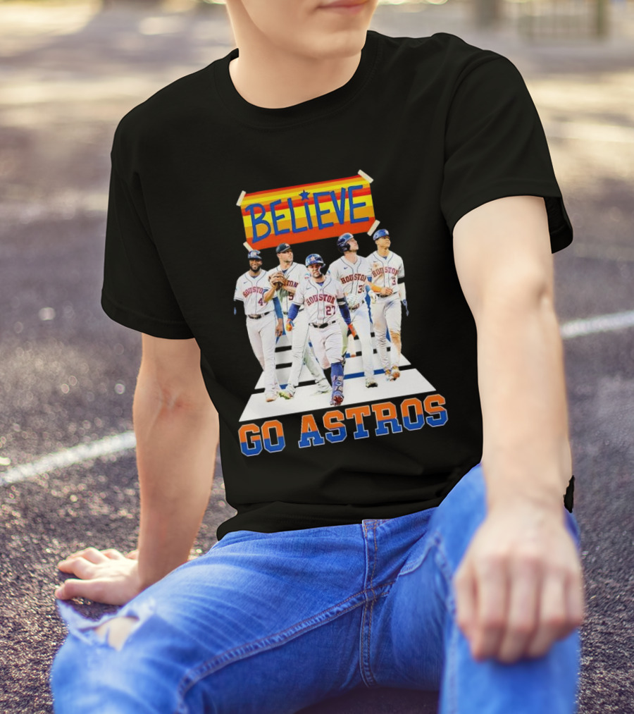 Believe Houston Baseball Go Astros T-Shirt