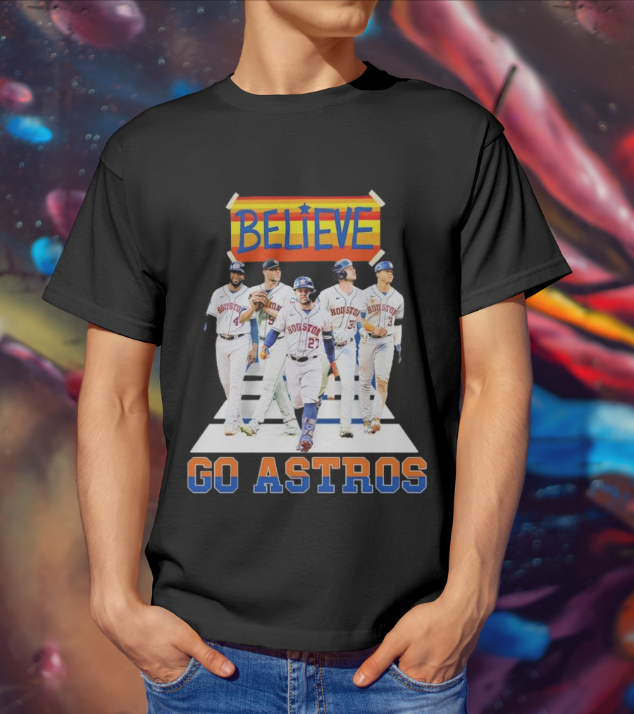 Believe Houston Baseball Go Astros T-Shirt