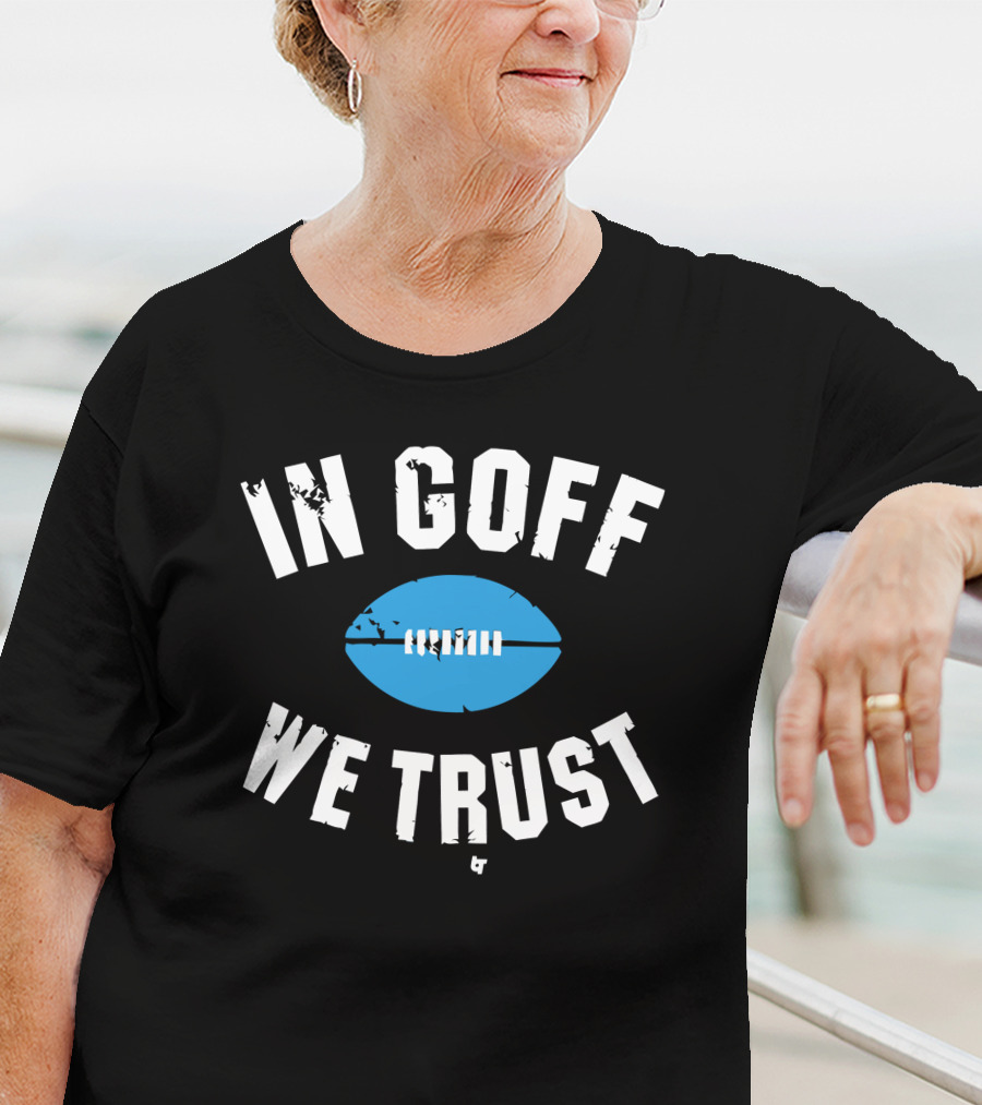 Jared Goff In Goff We Trust Football T-Shirt
