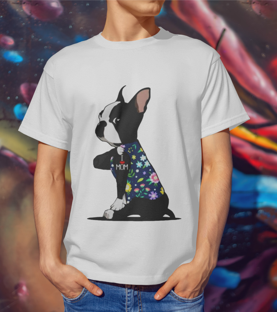 Boston Terrier I Love Mom Flower Tattoos T-Shirt