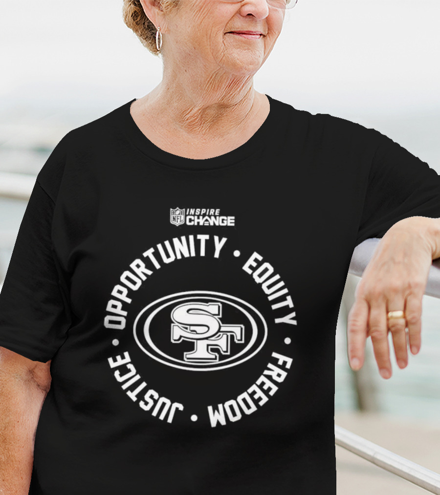 San Francisco 49ers NFL Inspire Change Opportunity Equity Freedom Justice T-Shirt