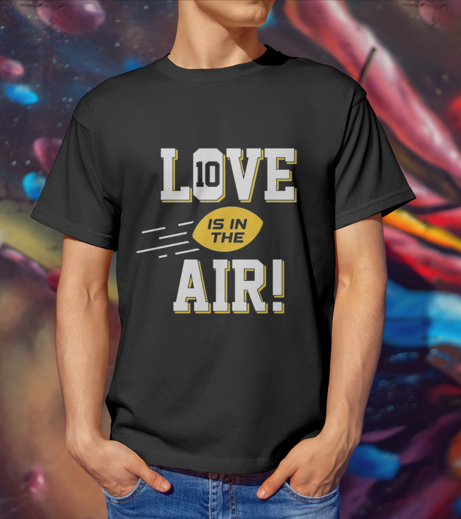 Green Bay Packers Love 10 Is In The Air Football T-Shirt