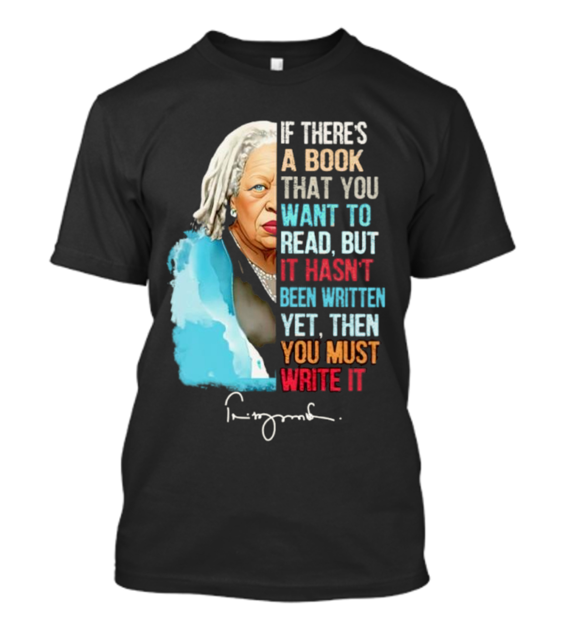 If There's A Book That You Want To Read But It Hasn't Been Written Yet Then You Must Write It Toni Morrison T-Shirt