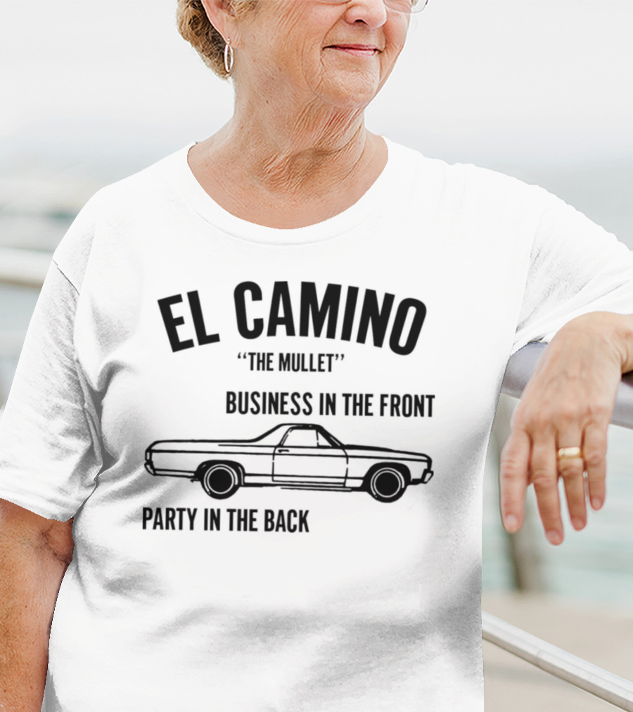 El Camino The Mullet Business In The Front Party In The Back Car T-Shirt