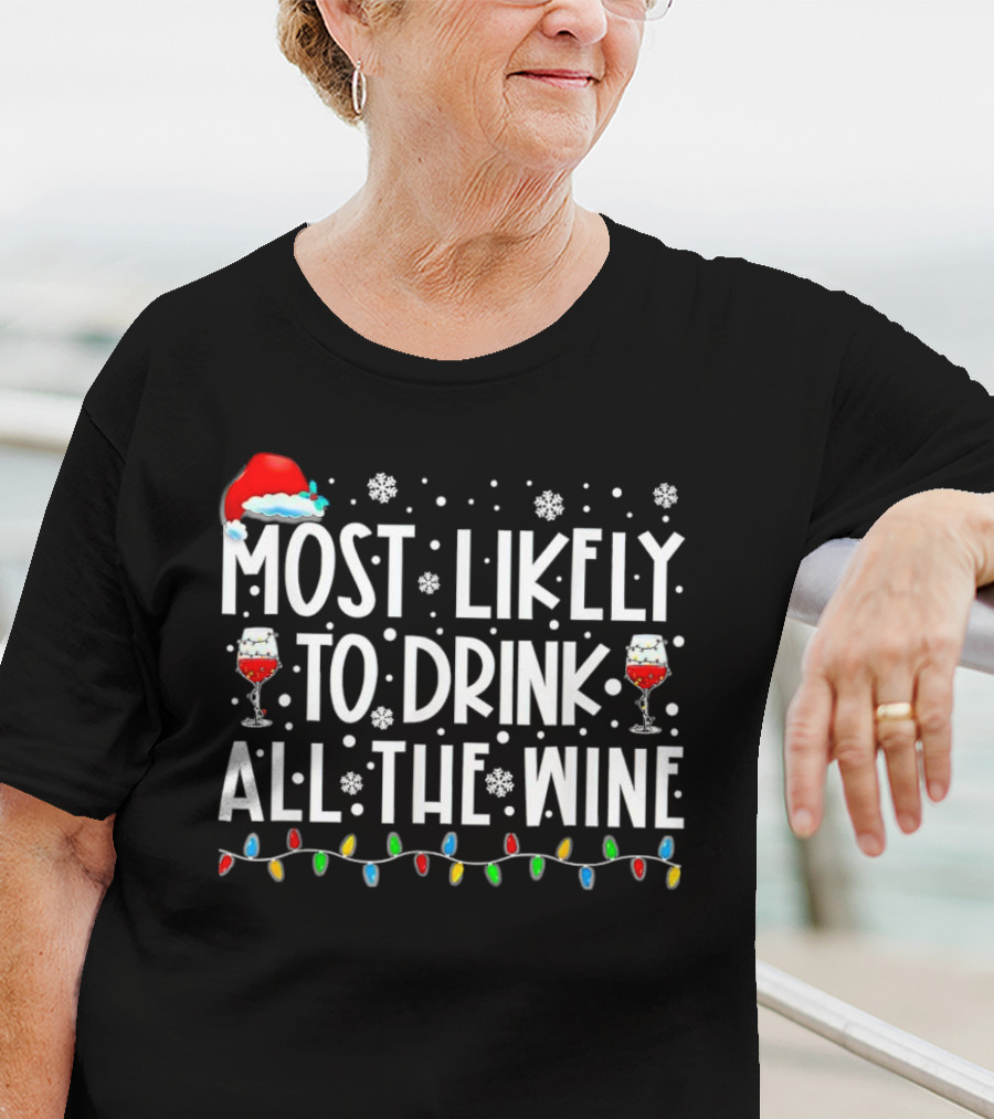 Most Likely To Drink All The Wine Christmas Lights Santa Hat Snowflakes T-Shirt
