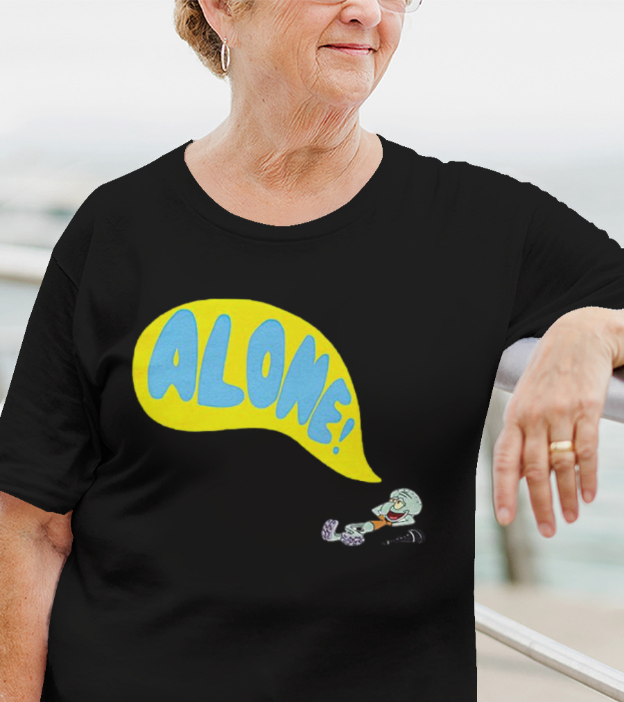 Squidward Alone Spongebob Squarepants ALONE T-Shirt