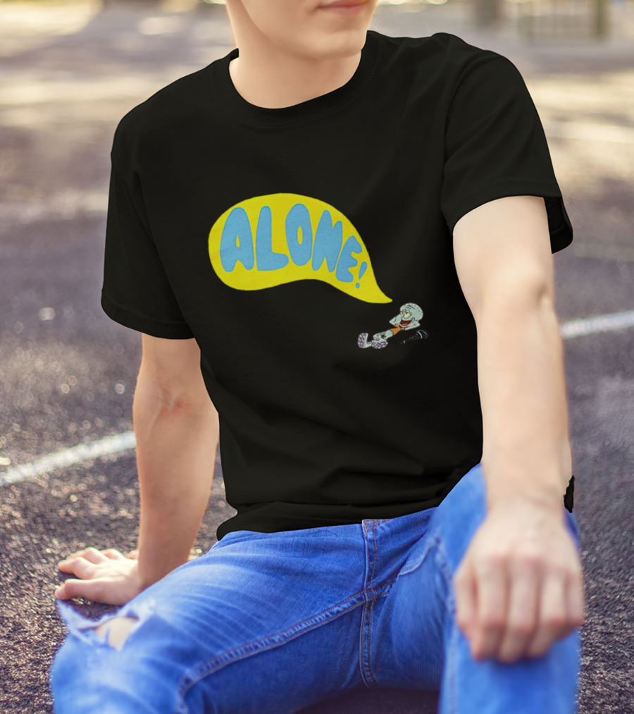 Squidward Alone Spongebob Squarepants ALONE T-Shirt