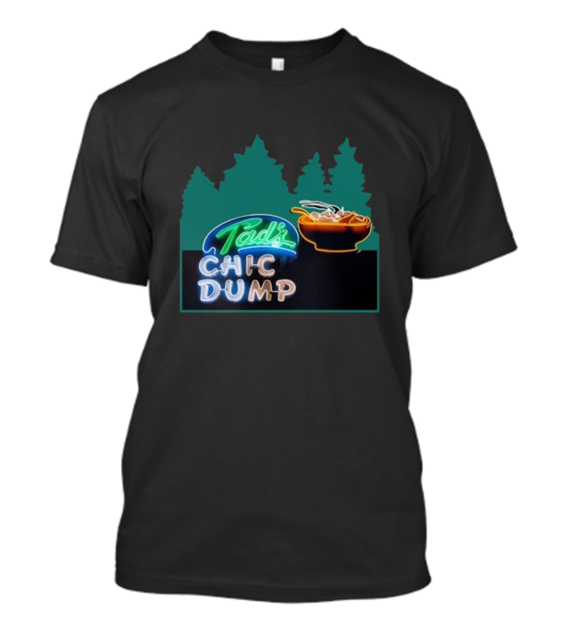 Tad's Chic Dump Neon Sign With Forest Background And Steaming Bowl T-Shirt