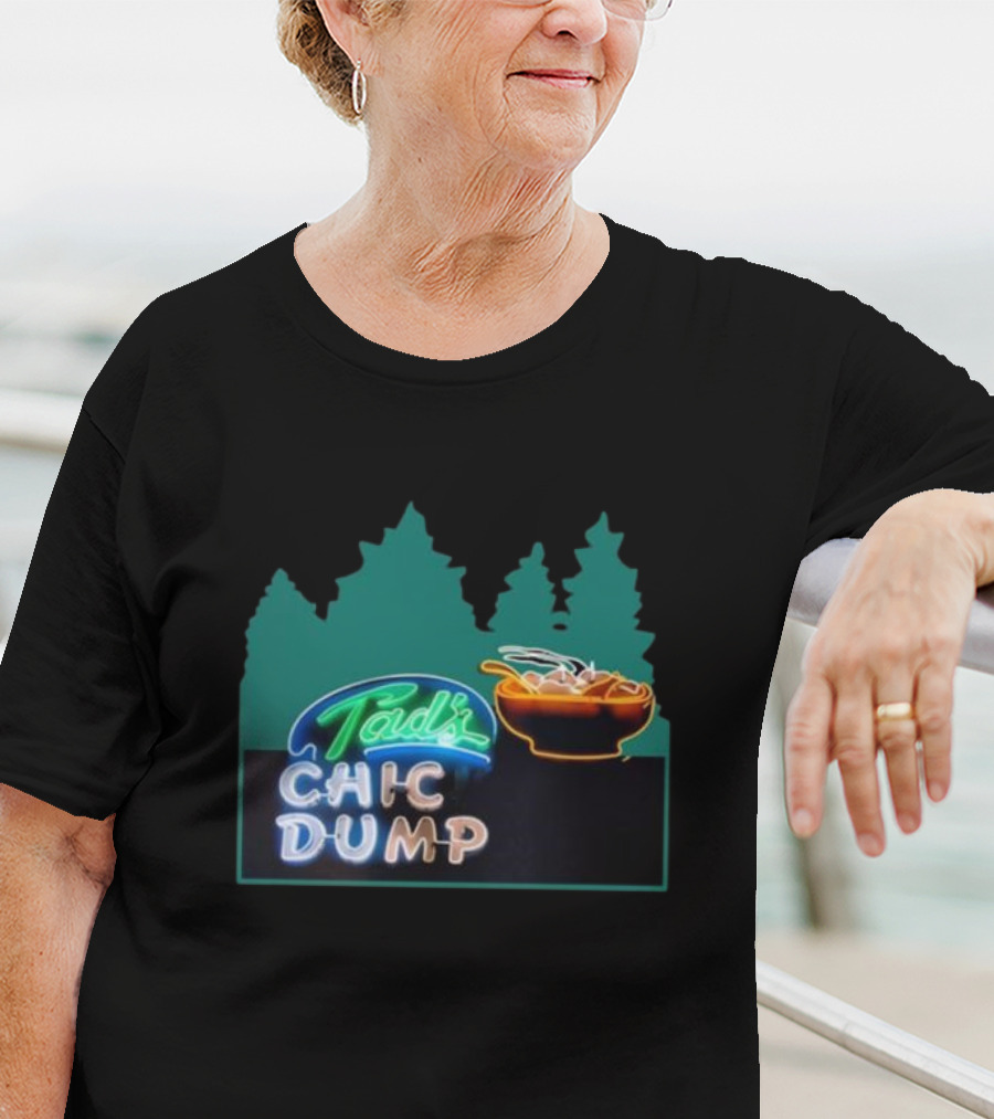 Tad's Chic Dump Neon Sign With Forest Background And Steaming Bowl T-Shirt