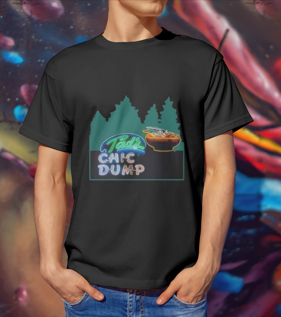 Tad's Chic Dump Neon Sign With Forest Background And Steaming Bowl T-Shirt