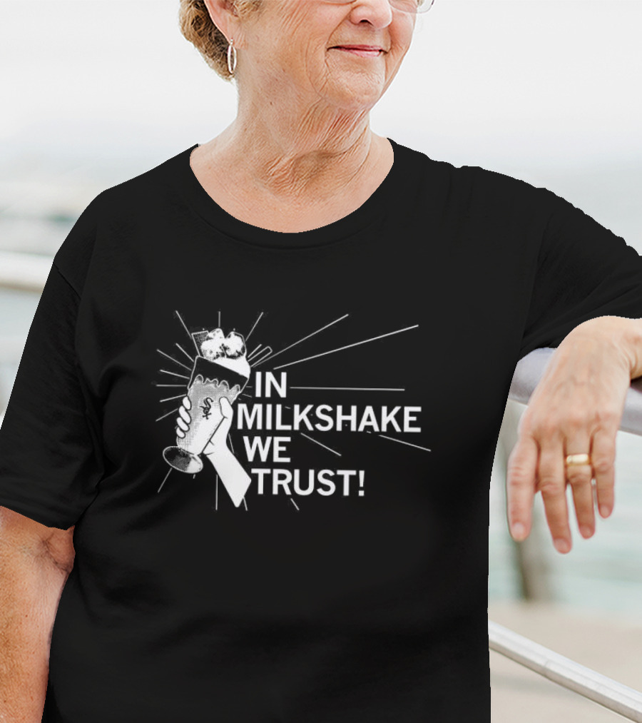 In Milkshake We Trust Chicago White Sox Baseball Logo Milkshake T-Shirt