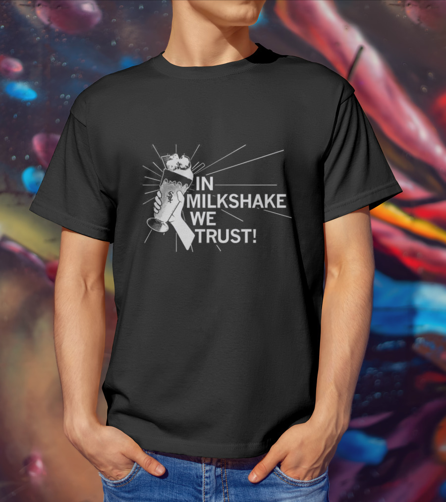 In Milkshake We Trust Chicago White Sox Baseball Logo Milkshake T-Shirt