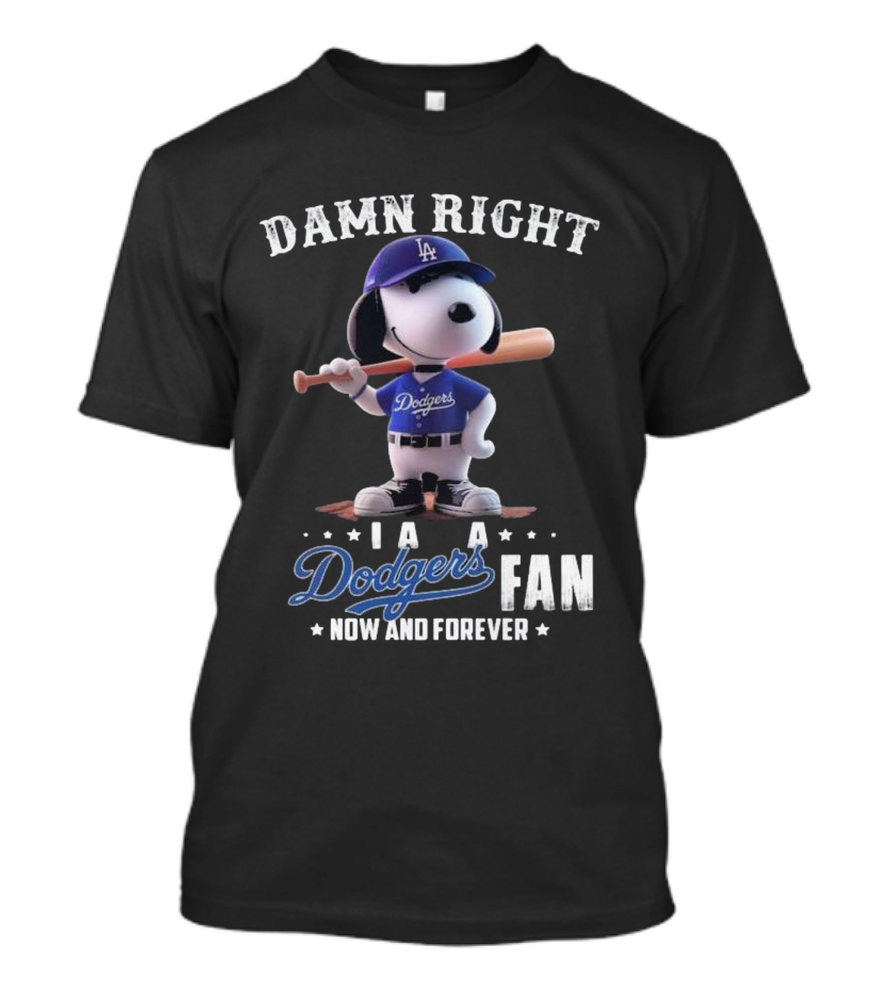 Damn Right I Am A Dodgers Fan Now And Forever Los Angeles Dodgers Snoopy T-Shirt
