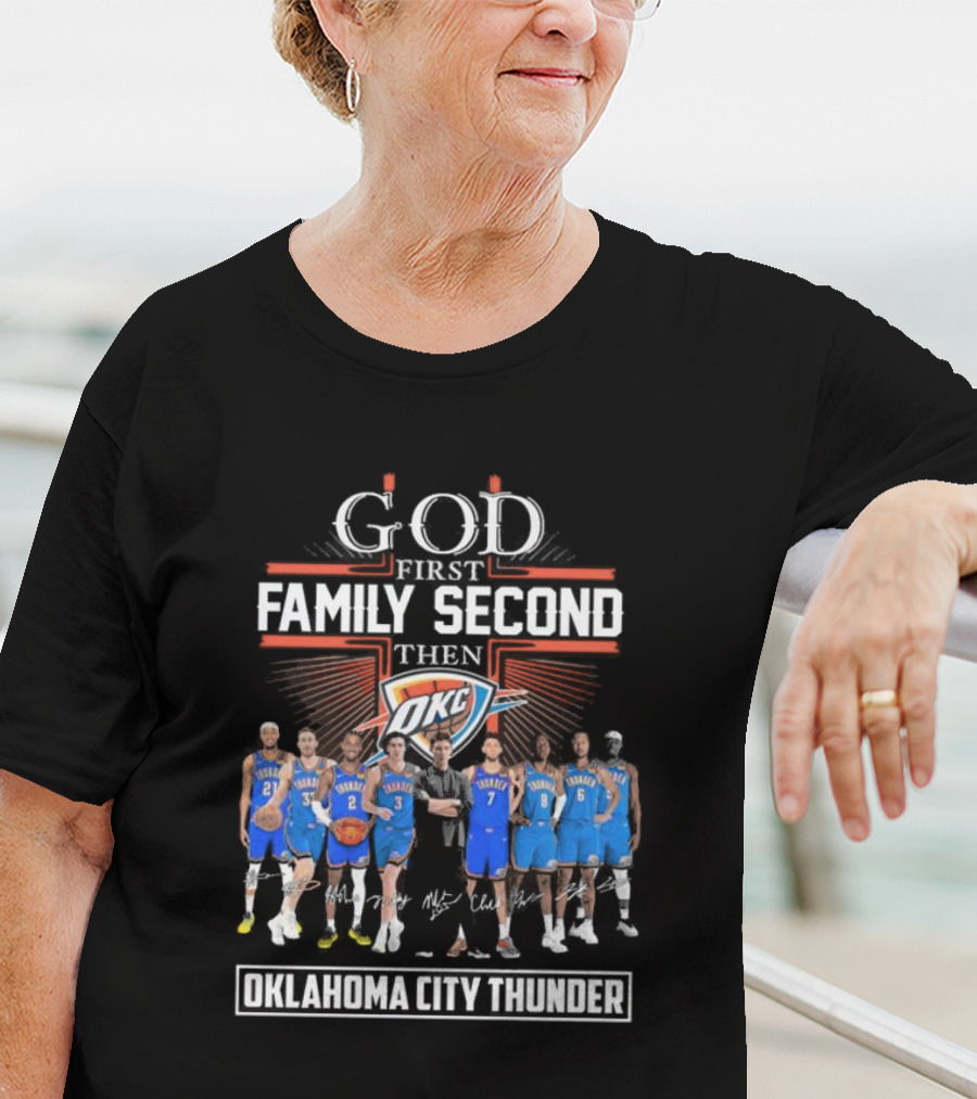 God First Family Second Then Basketball Oklahoma City Thunder Players Signatures T-Shirt