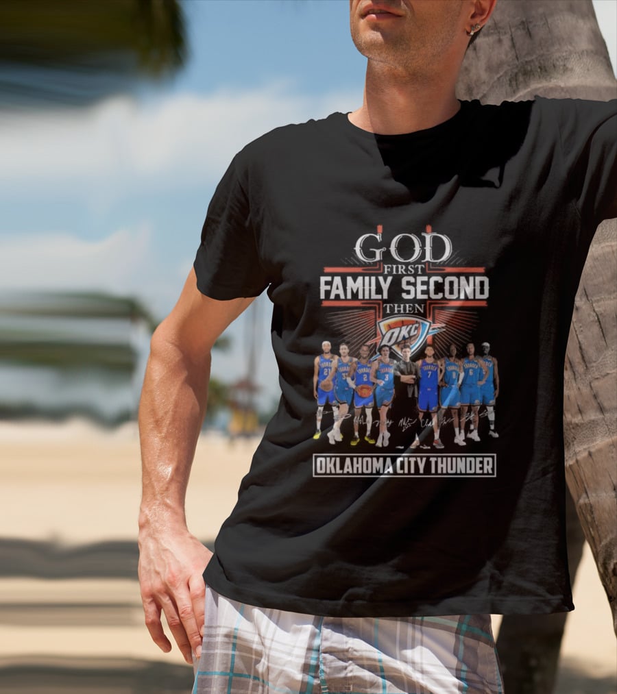 God First Family Second Then Basketball Oklahoma City Thunder Players Signatures T-Shirt