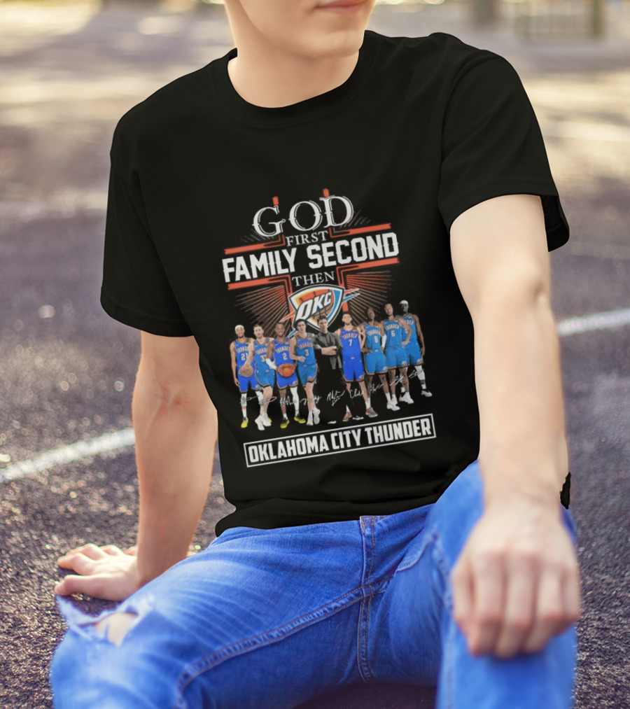 God First Family Second Then Basketball Oklahoma City Thunder Players Signatures T-Shirt