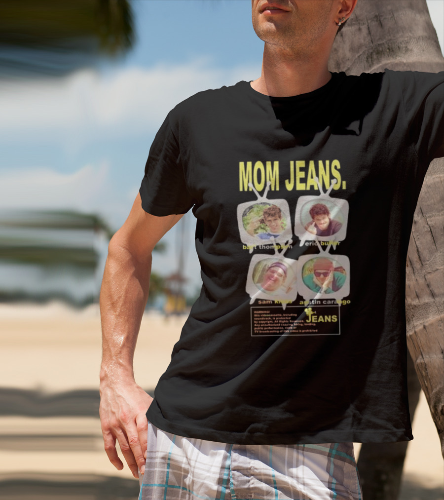 Mom Jeans Bart Thompson Eric Butler Sam Kless Austin Carango T-Shirt