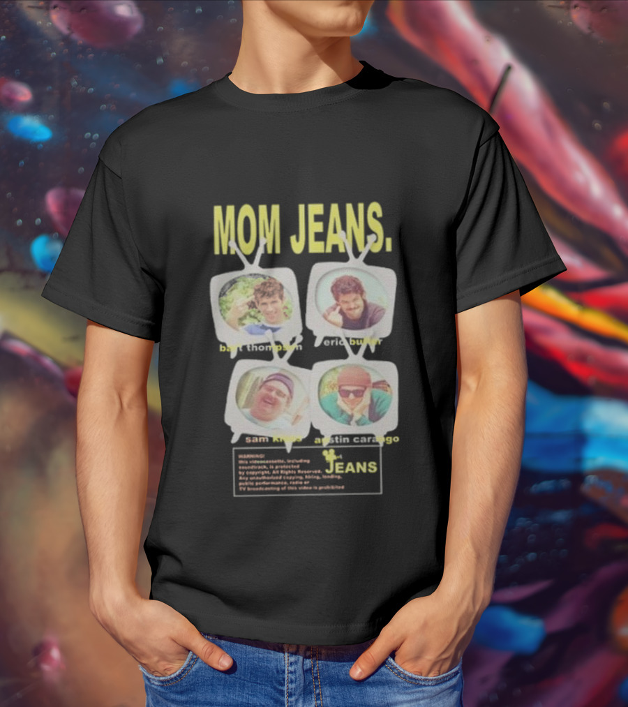 Mom Jeans Bart Thompson Eric Butler Sam Kless Austin Carango T-Shirt