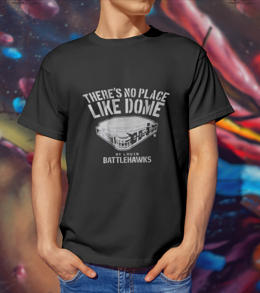 St. Louis Battlehawks There's No Place Like Dome Stadium T-Shirt