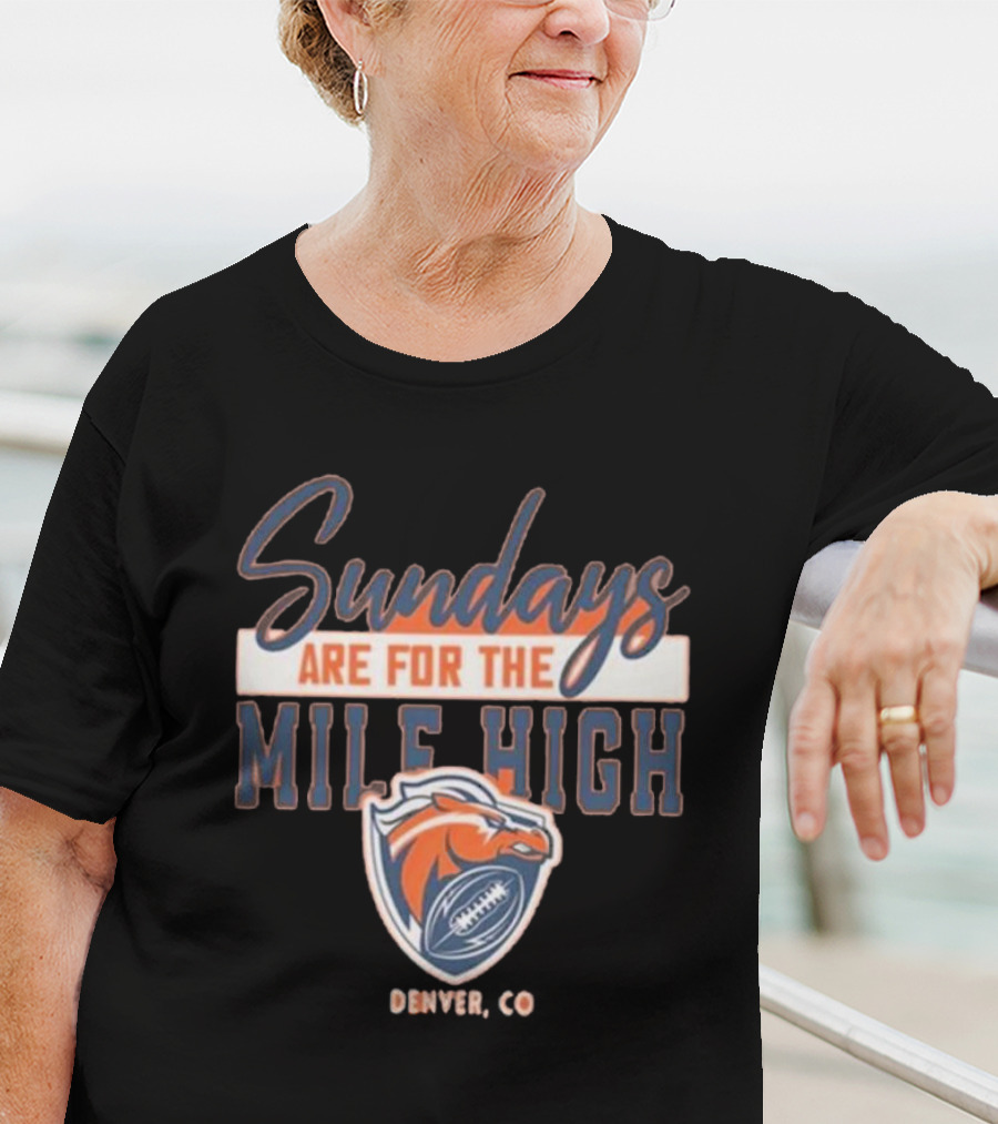 Denver Broncos Sundays Are For The Mile High Denver CO Football Sports T-Shirt