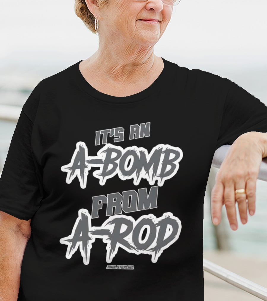John Sterling It's An A-Bomb From A-Rod Yankees Baseball T-Shirt