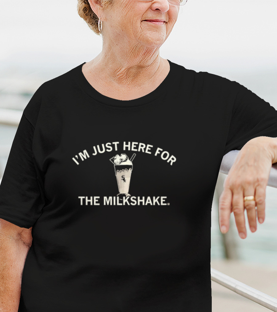 I'm Just Here For The Milkshake White Sox Baseball Fan Fun T-Shirt