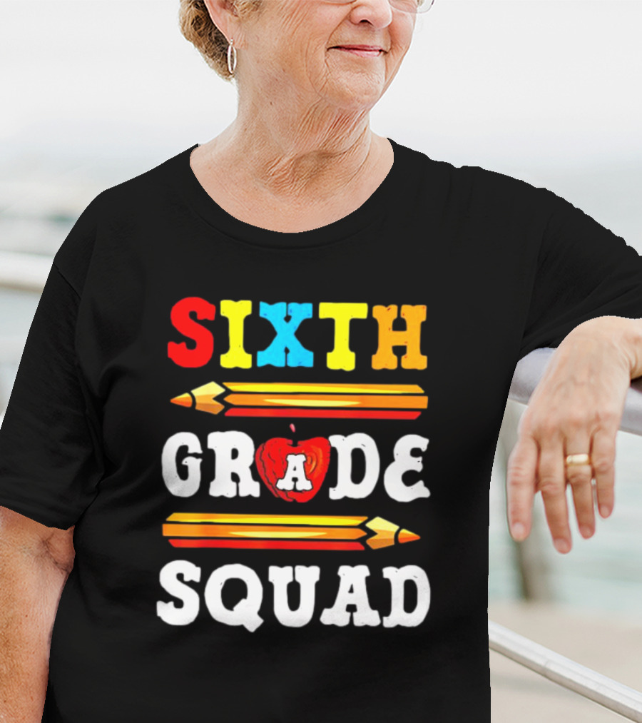Sixth Grade Squad Back To School Teacher With Pencils And Apple T-Shirt