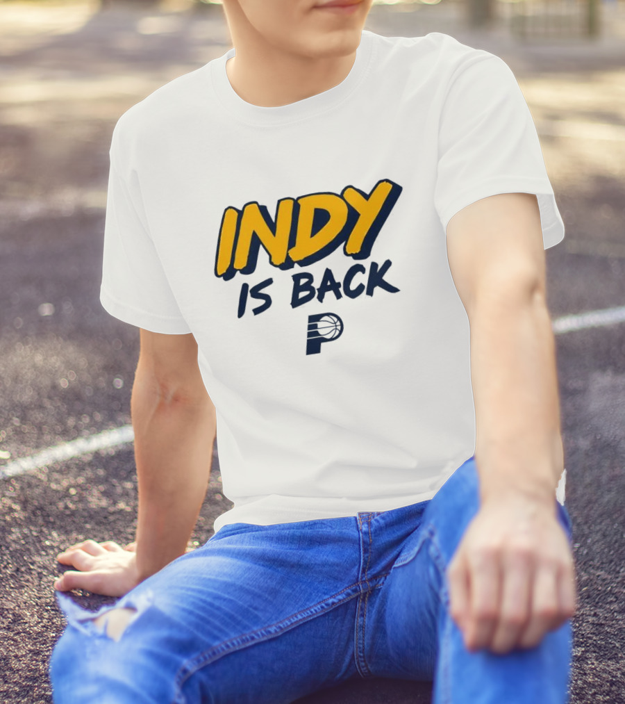 Indy Is Back Indiana Pacers Basketball NBA T-Shirt