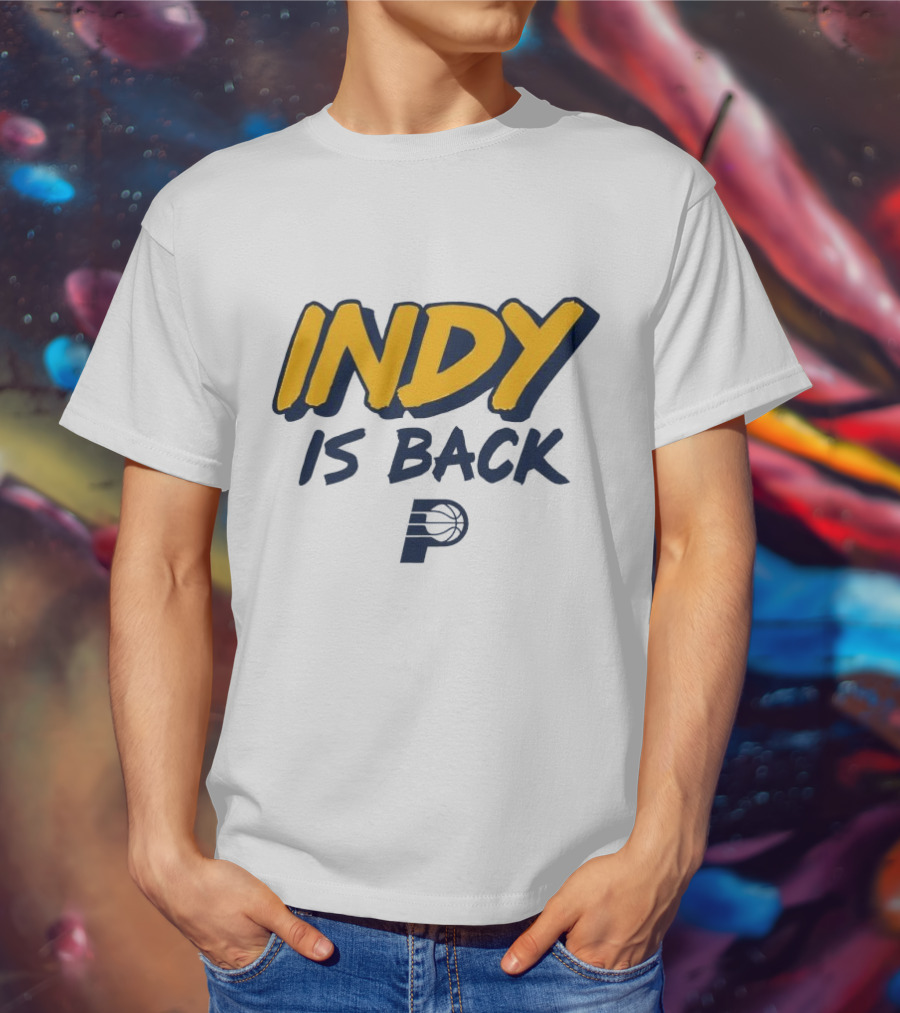 Indy Is Back Indiana Pacers Basketball NBA T-Shirt