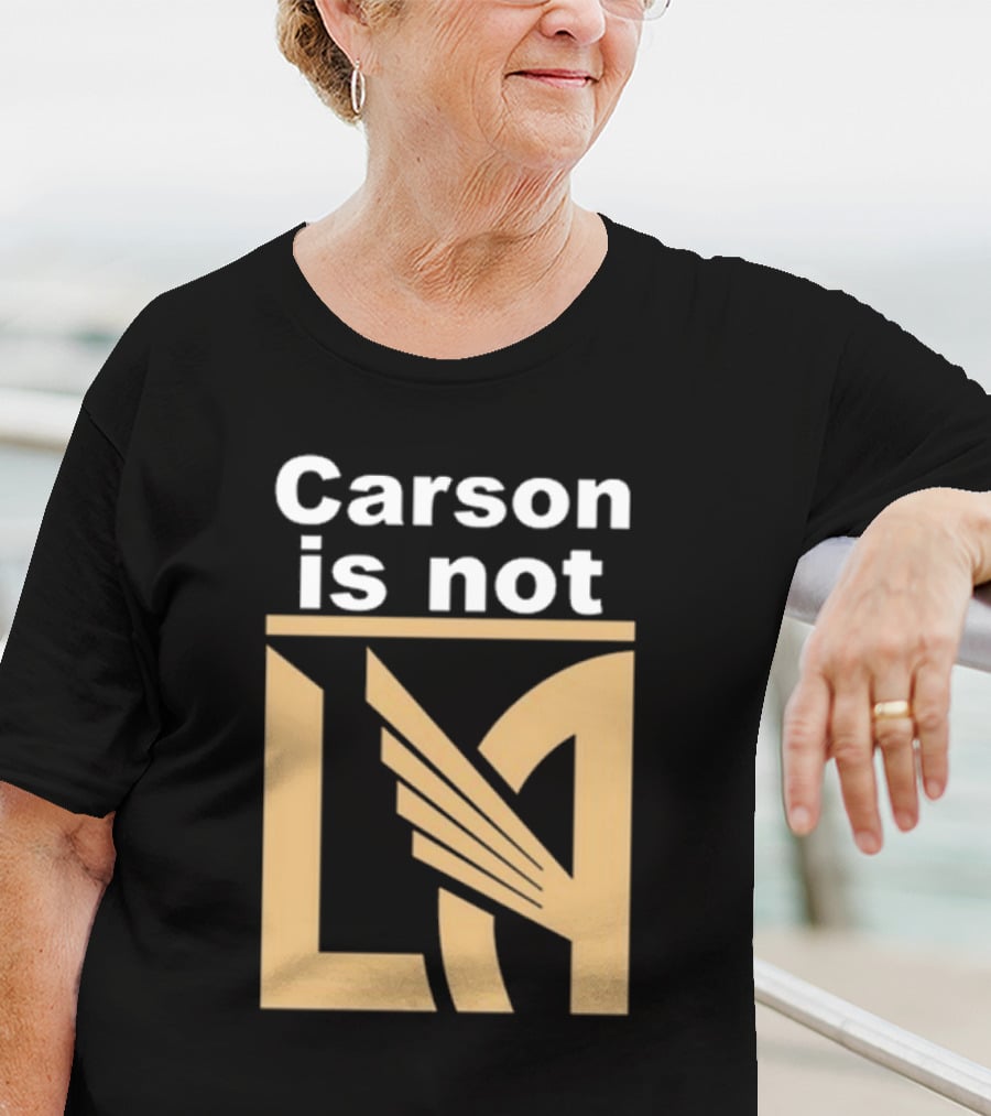 Carson Is Not LA LAFC T-Shirt