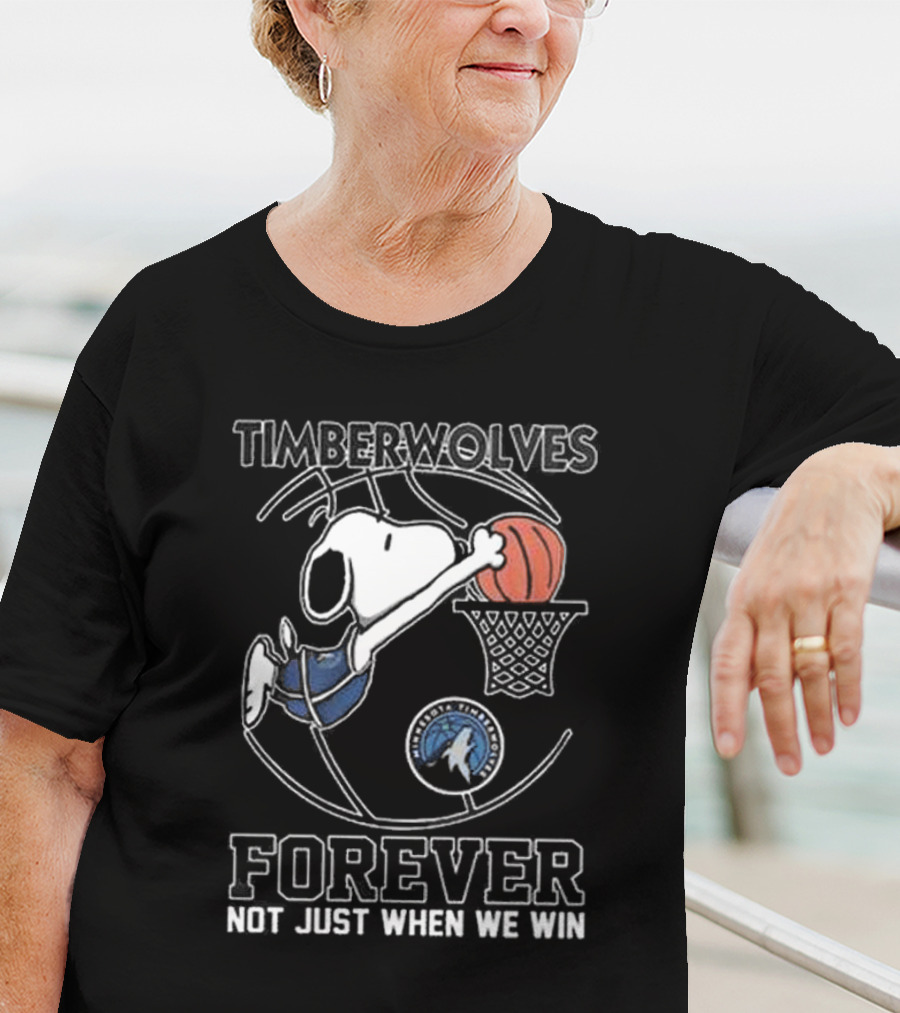 Timberwolves Snoopy Basketball Dunk Forever Not Just When We Win T-Shirt