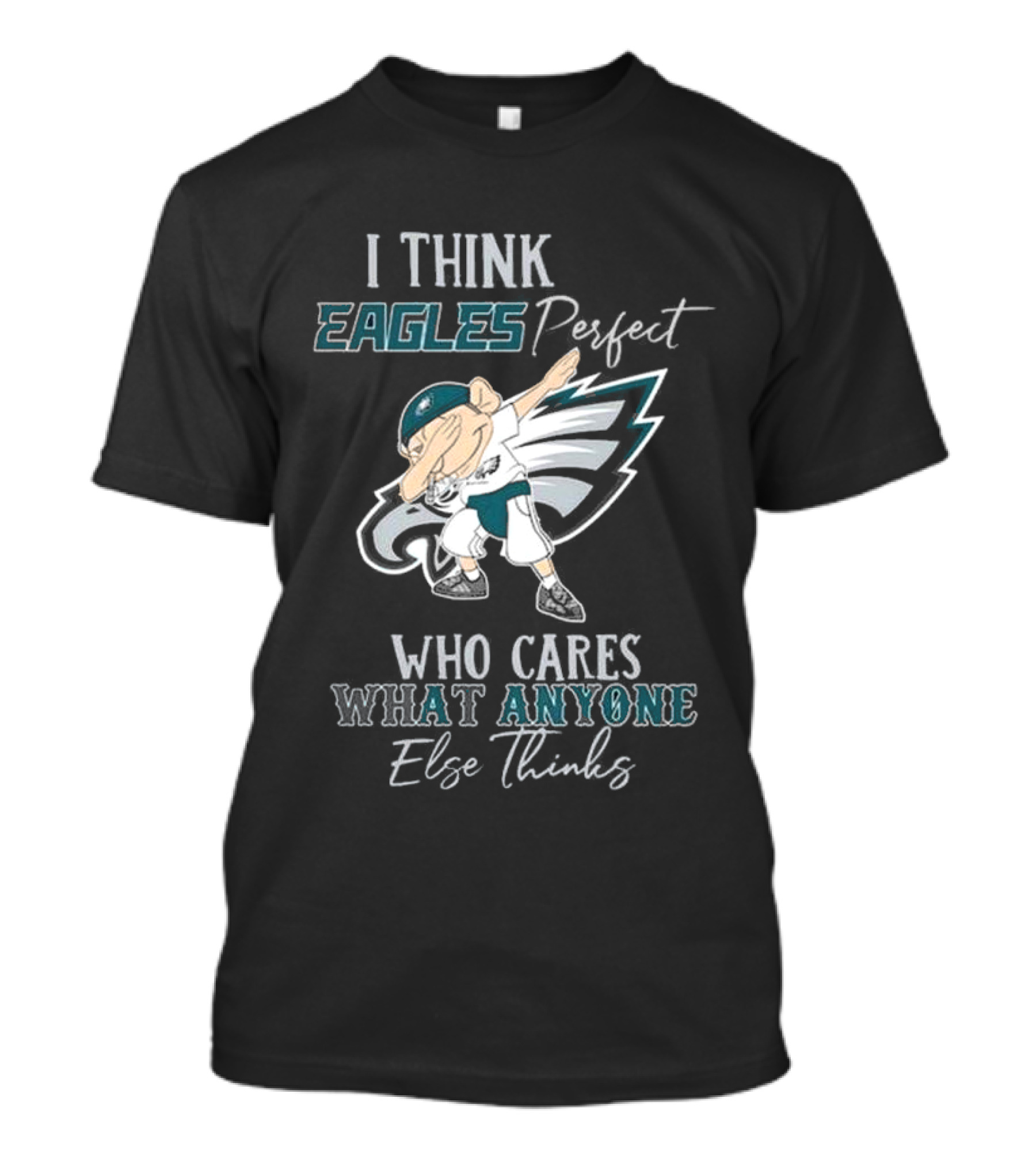 I Think Eagles Perfect Who Cares What Anyone Else Thinks T-Shirt