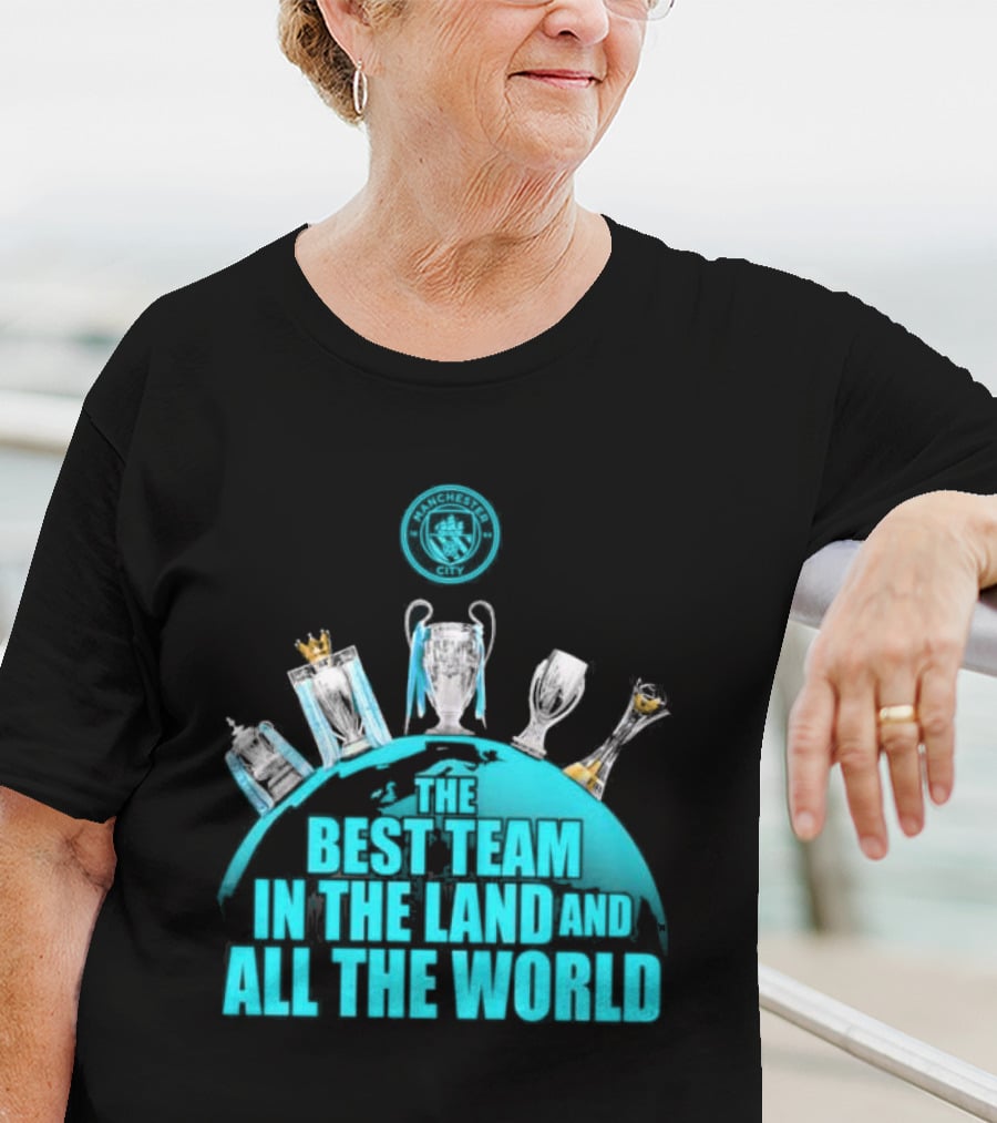 Manchester City The Best Team In The Land And All The World T-Shirt