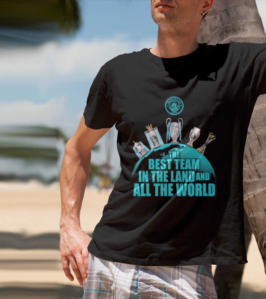 Manchester City The Best Team In The Land And All The World T-Shirt