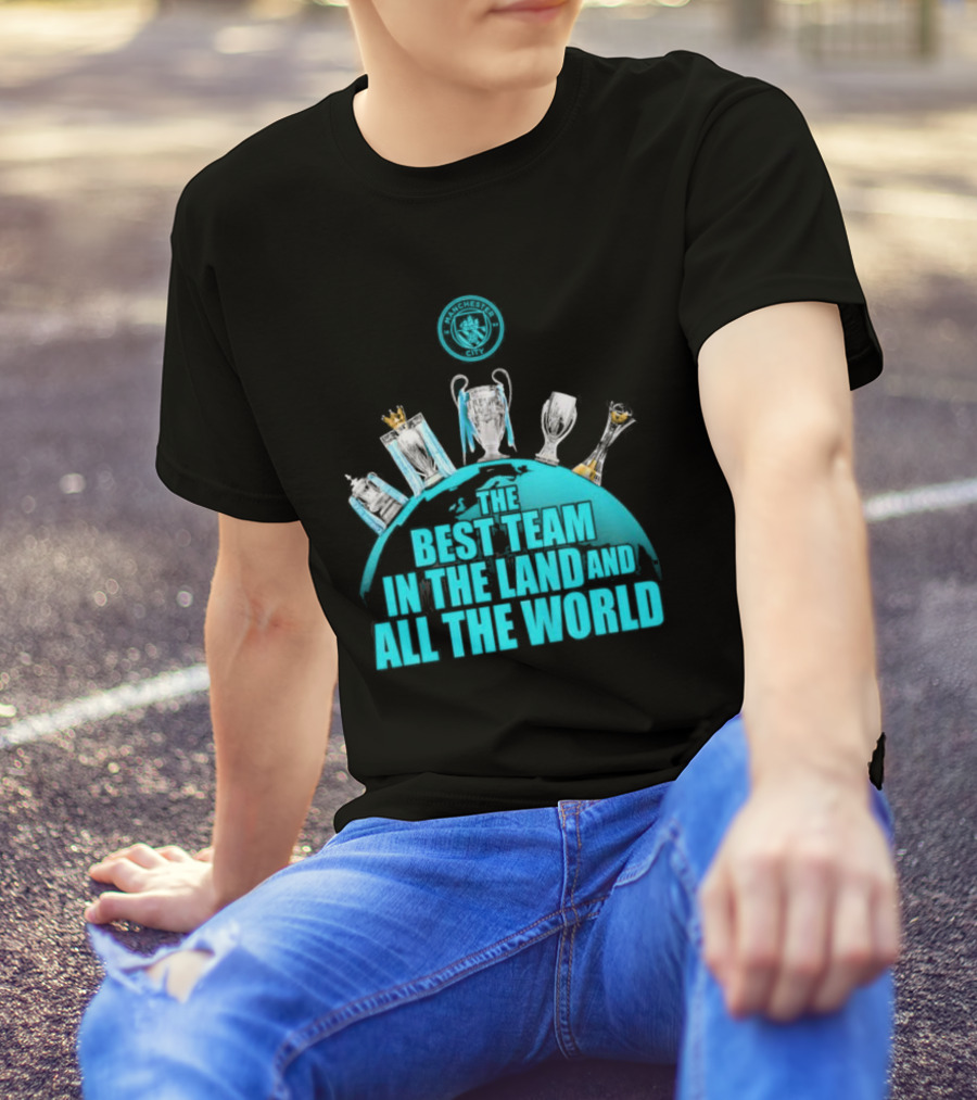 Manchester City The Best Team In The Land And All The World T-Shirt